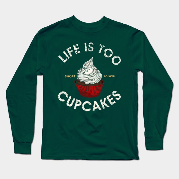 life is too short to skip cupcakes Long Sleeve T-Shirt by simamba21